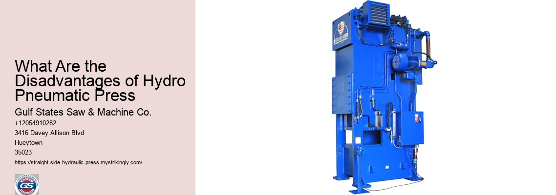 What Are the Disadvantages of Hydro Pneumatic Press